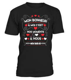 Personnalisable : Mon Bonheur à moi c'est nos moments à nous + "votre texte" | Cadeau T-Collector®