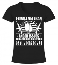 This Female Veteran Has Anger Issues Just Walk Away T-shirt - Limited Edition