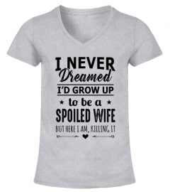 Grow Up To Be A Spoiled Wife T-Shirt