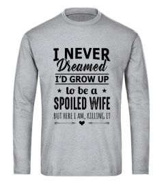 Grow Up To Be A Spoiled Wife T-Shirt