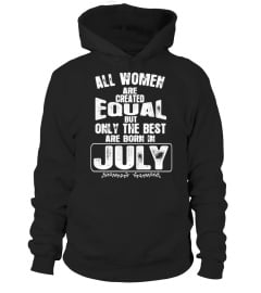 ALL WOMEN ARE CREATED EQUAL BUT ONLY THE BEST ARE BORN IN JULY T-shiRT