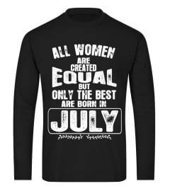 ALL WOMEN ARE CREATED EQUAL BUT ONLY THE BEST ARE BORN IN JULY T-shiRT