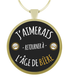 J'aimerais retourner à l'âge de bière