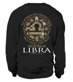 ALL WOMEN ARE CREATED EQUAL BUT ONLY THE BEST ARE BORN AS LIBRA 23 IX - 22 X  T-shirt