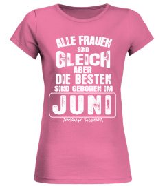 ALLE KVINDER ER SKABT LIGE MEN KUN DE BEDSTE ER FODT I JUNI T-SHIRT