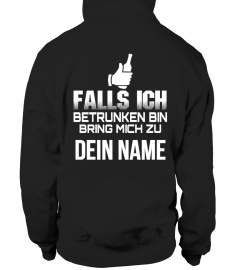 FALLS ICH BETRUNKEN BIN BRING MICH ZU DEIN NAME T-SHIRT