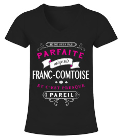 Je ne suis pas Parfaite, mais je suis Franc-Comtoise et c'est presque pareil.