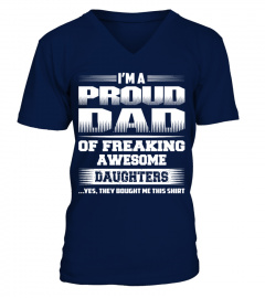 PROUD DAD OF FREAKING AWESOME DAUGHTERS