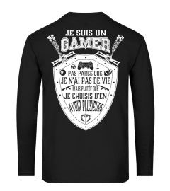 JE SUIS UN GAMER PAS PARCE QUE JE Ñ'AI PAS DE VIE MAIS PLUTÔT QUE JE CHOISIS D'EN AVOIR PLUSIEURS  T-SHIRT