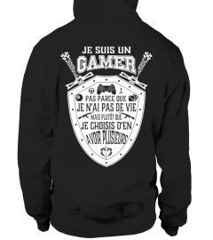 JE SUIS UN GAMER PAS PARCE QUE JE Ñ'AI PAS DE VIE MAIS PLUTÔT QUE JE CHOISIS D'EN AVOIR PLUSIEURS  T-SHIRT