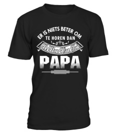 ER IS NIETS BETTER OM TE HOREN DAN IK HOU VAN JOU PAPA T-SHIRT