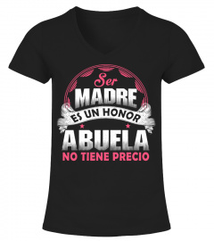 SER MADRE ES UN HONOR ABUELA NO TIENE PRECIO T-shirt