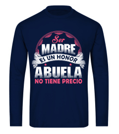 SER MADRE ES UN HONOR ABUELA NO TIENE PRECIO T-shirt