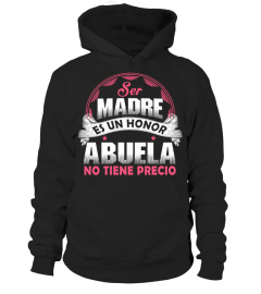 SER MADRE ES UN HONOR ABUELA NO TIENE PRECIO T-shirt