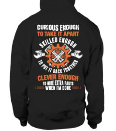 GAFFEUR JE N'AI JAMAIS DIT JE SUIS BELIERCURIOUS ENOUGH TO TAKE IT APART SKILLED ENOUGH TO PUT IT BACK TOGETHER CLEVER ENOUGH TO HIDE EXTRA PARTS WHEN I'M DONE T-SHIRT