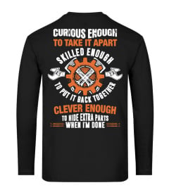 GAFFEUR JE N'AI JAMAIS DIT JE SUIS BELIERCURIOUS ENOUGH TO TAKE IT APART SKILLED ENOUGH TO PUT IT BACK TOGETHER CLEVER ENOUGH TO HIDE EXTRA PARTS WHEN I'M DONE T-SHIRT