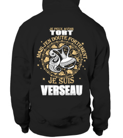 JE PEUX AVOIR TORT MAIS JEN DOUTE FORTEMENT JE SUIS VERSEAU T-SHIRT