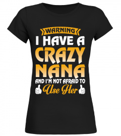 Warning, I Have A Crazy NANA T-Shirt