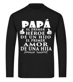 PAPA HEROE DE UN HIJO EL PRIMER AMOR DE UNA HIJA T-SHIRT