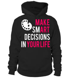 Make Art Your LIfe, Smart Funny Artist Lovers Graphic TShirt