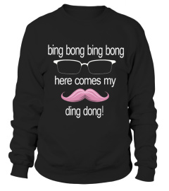 bing bong bing bong here comes my ding dong t shirt