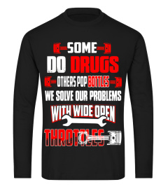 Wide Open Throttles Shirt - Some do Drugs other pop BOTTLES