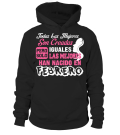 TODAS LAS MUJERES SON CREADAS IGUALES LAS MEJORES HAN NACIDO EN FEBRERO  T-shirt