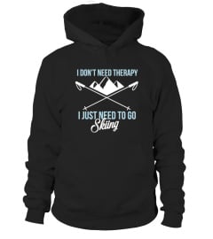 Skiing shirt - I don't need therapy, I j