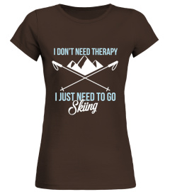 Skiing shirt - I don't need therapy, I j