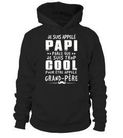 JE SUIS APPELÉ PAPI PARCE QUE JE SUIS TROP COOL POUR ÊTRE APPELÉ GRAND PÈRE T-shirt