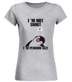 ♥ I'm Not Short I'm Penguin size ♥