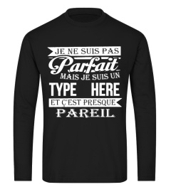 JE NE SUIS PAS PARFAIT MAIS JE SUIS UN TYPE HERE T-SHIRT