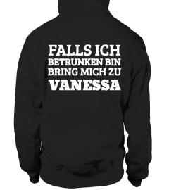 Falls ich betrunken bin, bring mich zu Vanessa