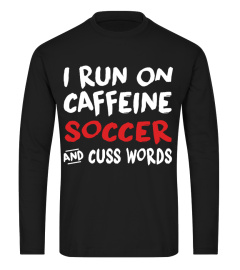 RUN ON CAFFEINE SOCCER AND CUSS WORDS