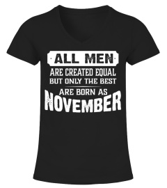 ALL MEN ARE CREATED EQUAL BUT THE ONLY BEST ARE BORN AS NOVEMBER T-SHIRT