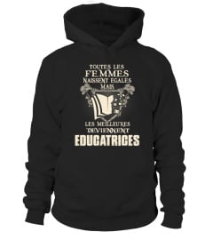 TOUTES LES FEMMES NAISSENT ÉGALES MAIS LES MEILLEURES DEVIENNENT ÉDUCATRICES T- SHIRT