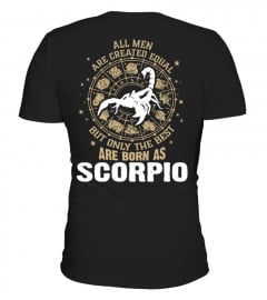ALL MEN ARE CREATED EQUAL BUT ONLY THE BEST ARE BORN AS SCORPIO  T-SHIRT