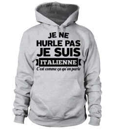 JE NE HURLE PAS JE SUIS ITALIENNE