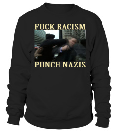 FUCK RACISM - PUNCH NAZIS - Fuck Racism, Nazi's get punched.