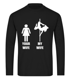 Your Wife My Wife pole dancing Tshirt