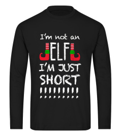 I'm Not An Elf I'm Just Short T-Shirt