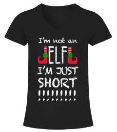 I'm Not An Elf I'm Just Short T-Shirt