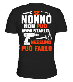 SE NONNO NON PUO AGGIUSTARLO NESSUNO PUO FARLO T-shirt
