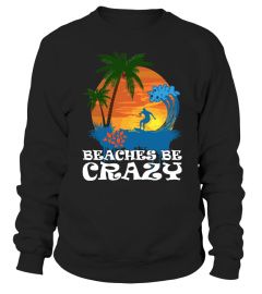 Beaches Be Crazy T-Shirt