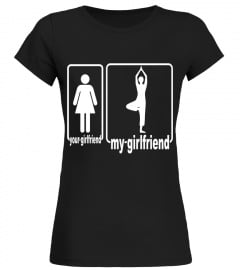 My Girlfriend Is A Yoga Lover, Your Girlfriend Is Not - Limited Edition