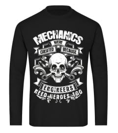 Mechanics Were Created Because Engineers Need Heroes Too Tee