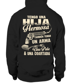 TENGO UNA HIJA HERMOSA TAMBIEN TENGO UN ARAMA UNA PALA & NA COARTADA T-shirt