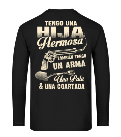 TENGO UNA HIJA HERMOSA TAMBIEN TENGO UN ARAMA UNA PALA & NA COARTADA T-shirt