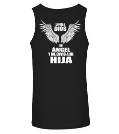 LE PEDI A DIOS UN ANGEL Y ME ENVIO A MI HIJA T-SHIRT