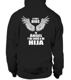 LE PEDI A DIOS UN ANGEL Y ME ENVIO A MI HIJA T-SHIRT